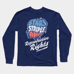 Stars Stripes Reproductive Rights Patriotic 4th Of July Cute Long Sleeve T-Shirt